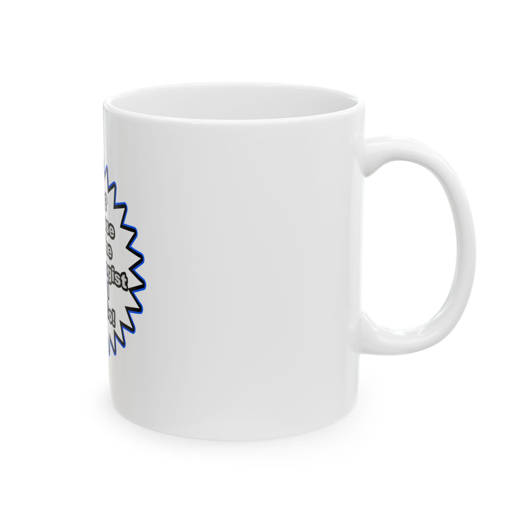 Cardiologist...Because I Said So - Ceramic Mug, (11oz, 15oz)