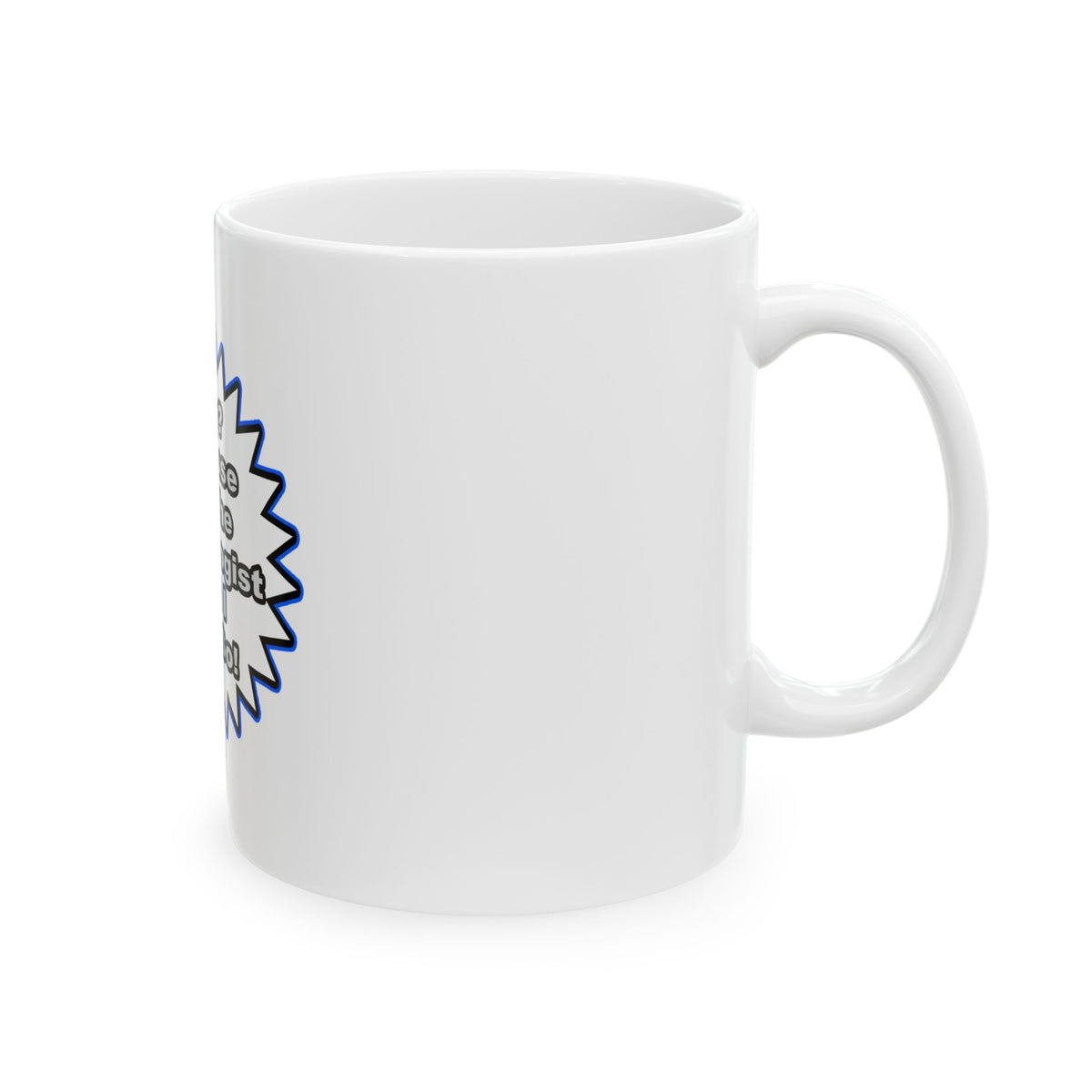 Cardiologist...Because I Said So - Ceramic Mug, (11oz, 15oz)