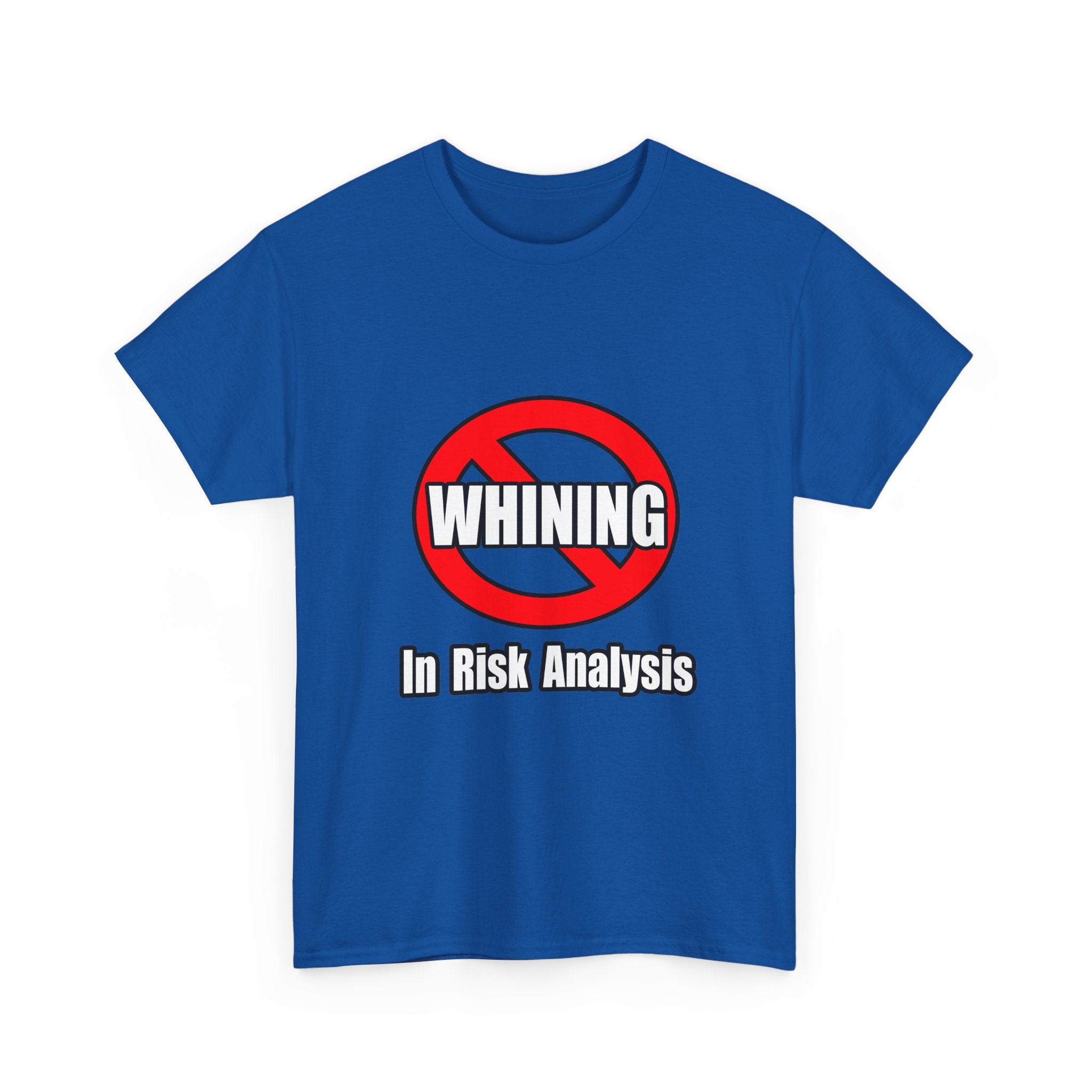 No Whining In Risk Analysis - Unisex Heavy Cotton Tee