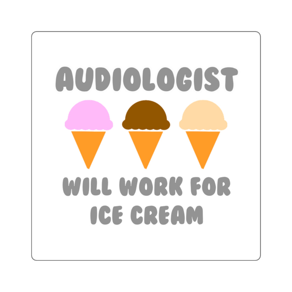 Audiologist ... Will Work For Ice Cream - Square Stickers