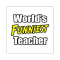 World's Funniest Teacher - Square Stickers