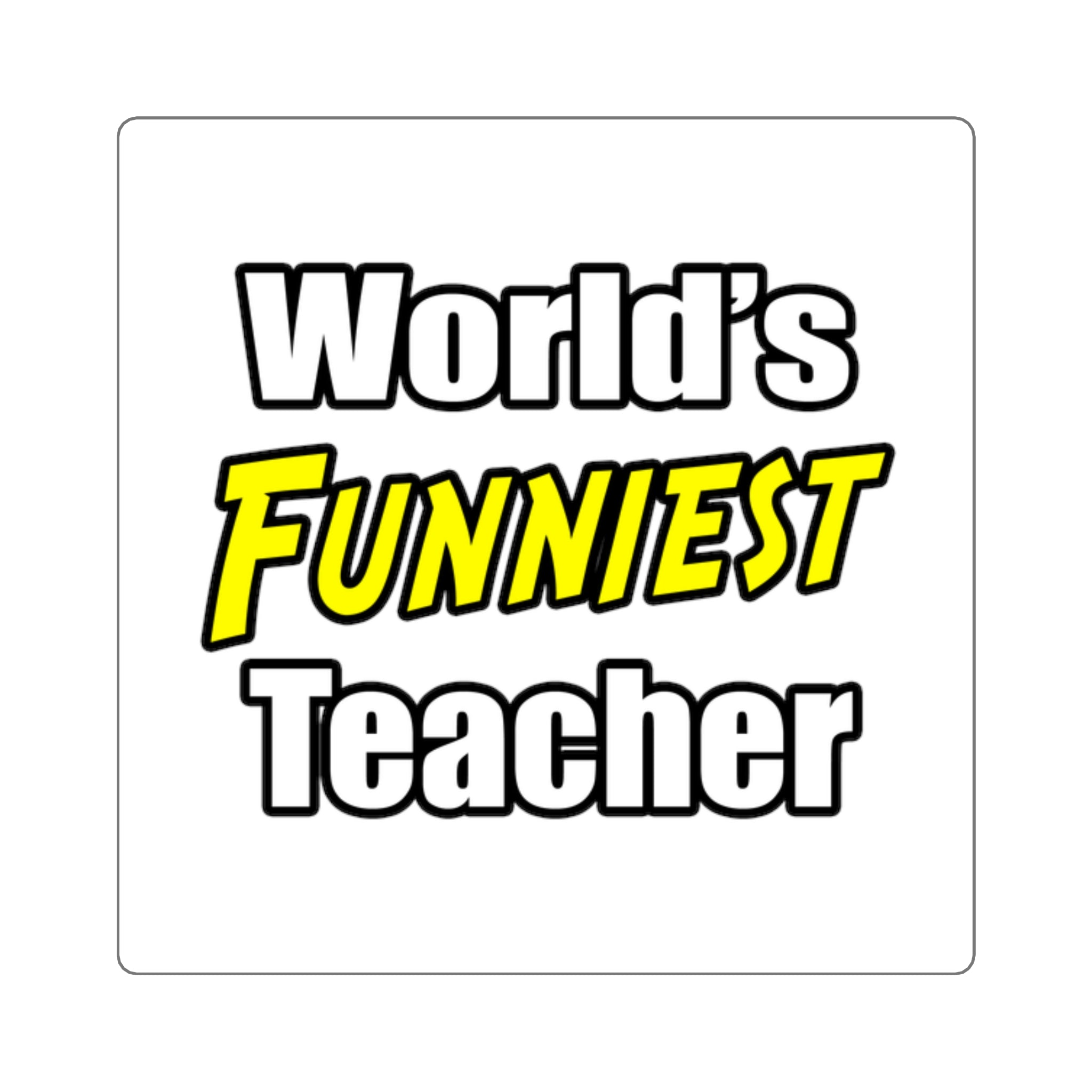 World's Funniest Teacher - Square Stickers