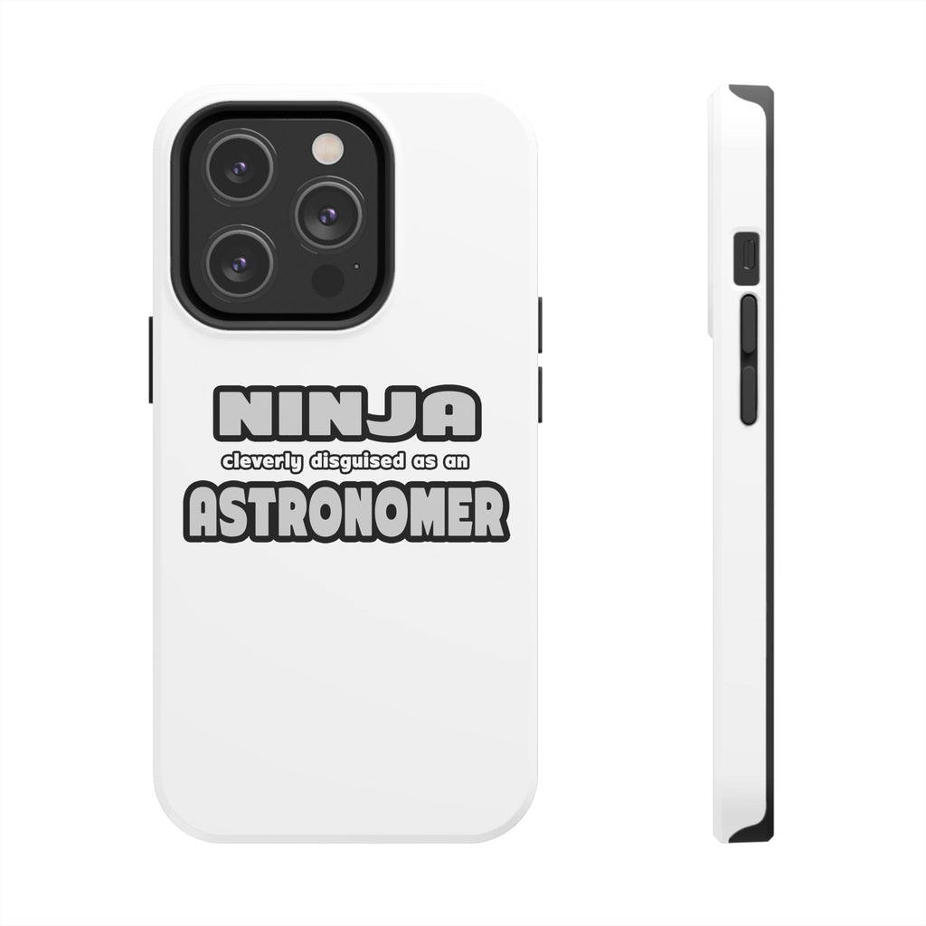 Ninja Cleverly Disguised As An Astronomer - Tough Phone Cases