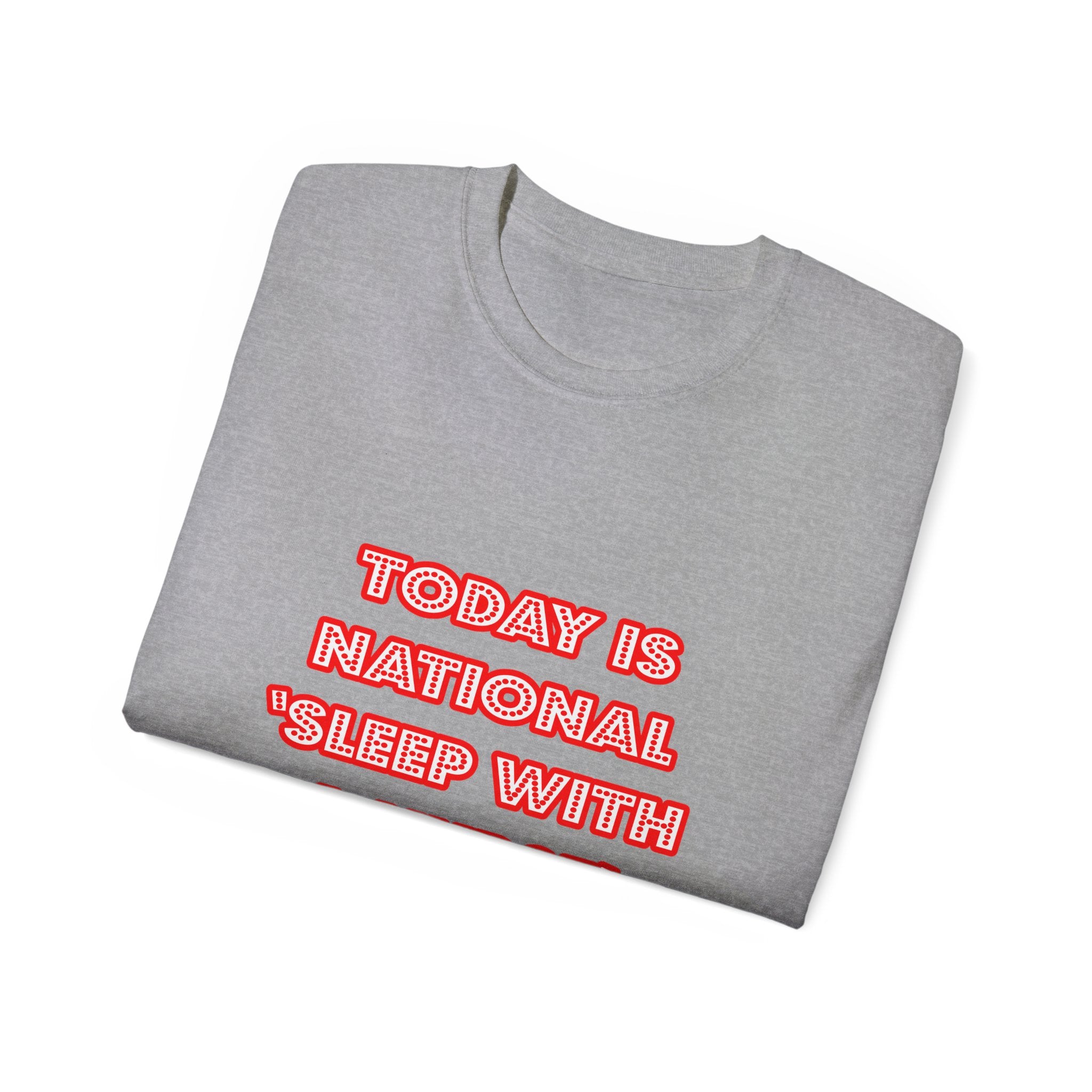 National 'Sleep With a Nurse' Day - Unisex Ultra Cotton Tee