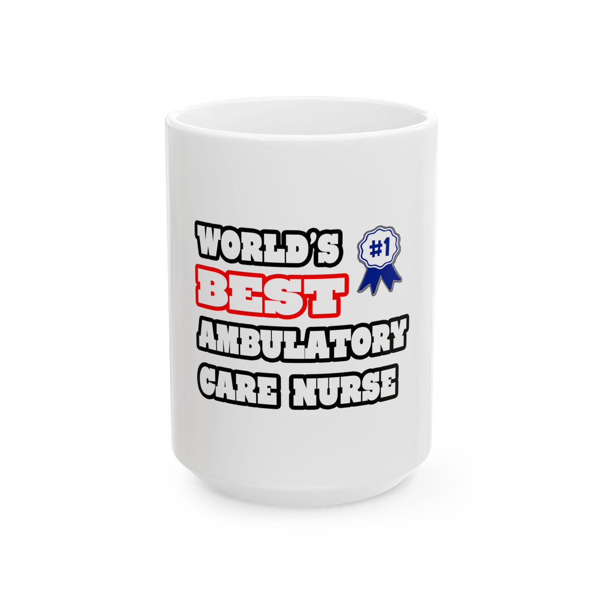 World's Best Ambulatory Care Nurse - Ceramic Mug, (11oz, 15oz)