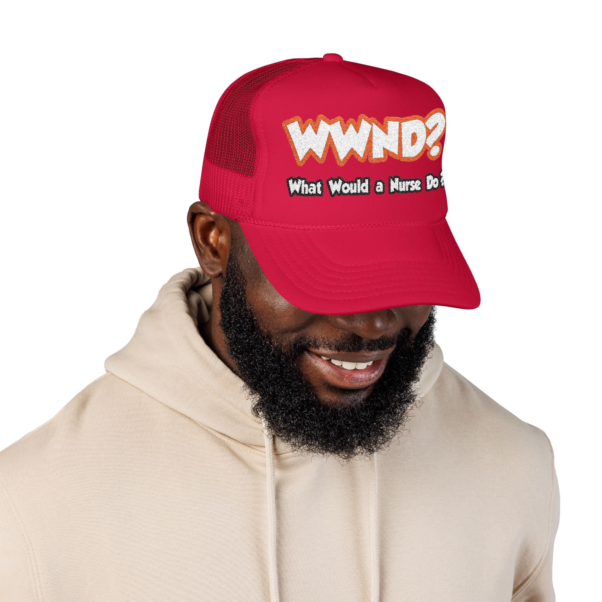 WWND...What Would a Nurse Do - Foam Trucker Hat