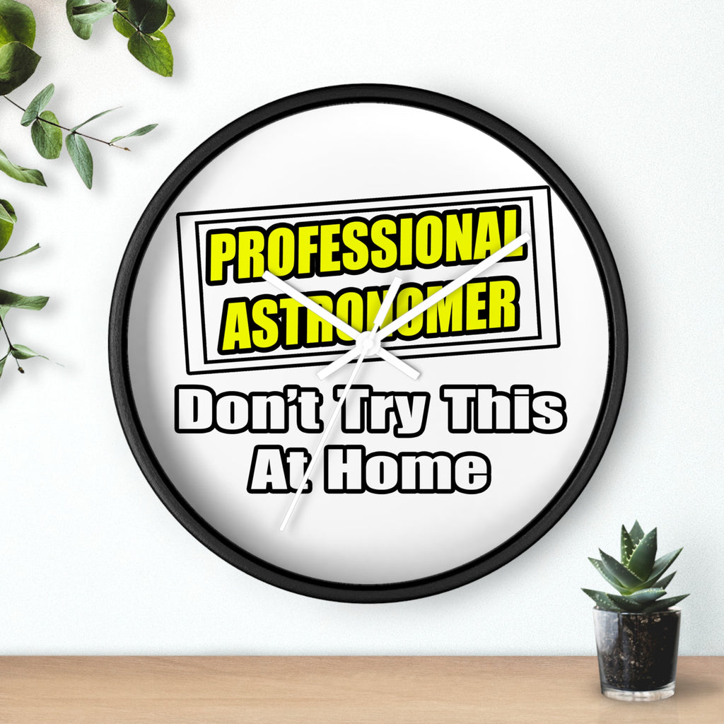 Professional Astronomer...Joke - Wall Clock