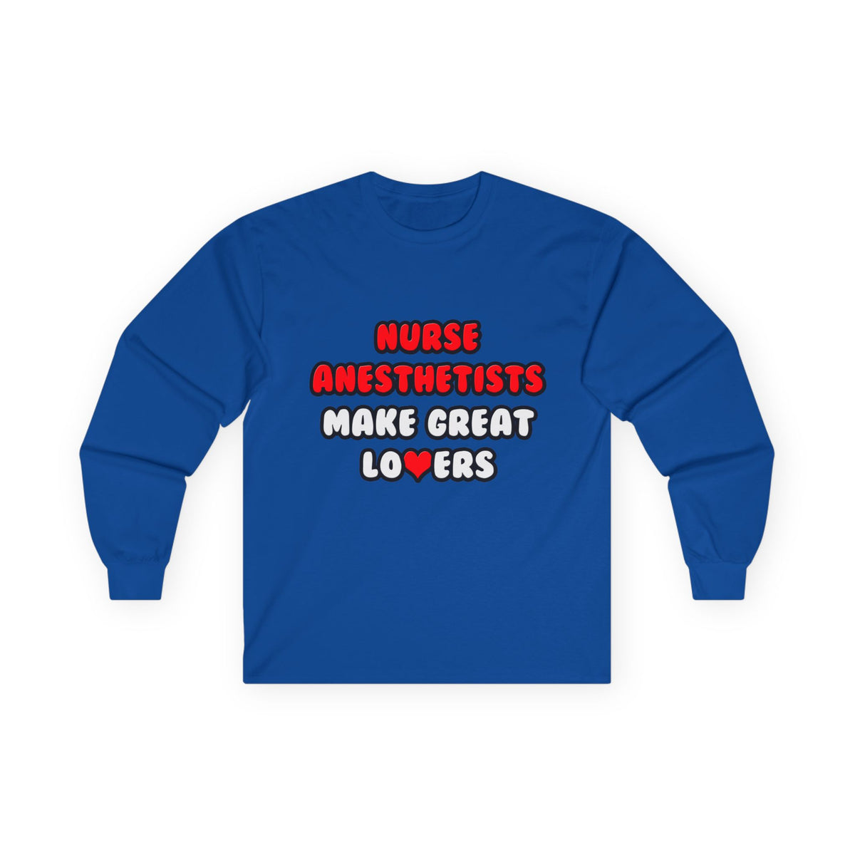 Nurse Anesthetists Make Great Lovers - Unisex Ultra Cotton Long Sleeve Tee