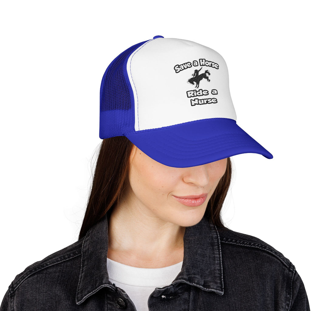 Save a Horse .. Ride a Nurse - Foam Trucker Hat