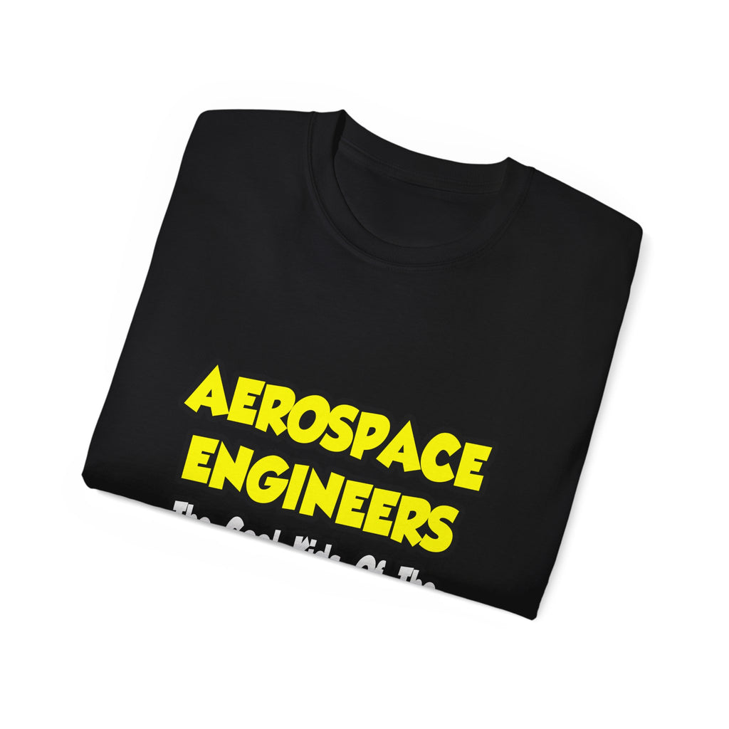Aerospace Engineers...Cool Kids of Sci World - Unisex Ultra Cotton Tee