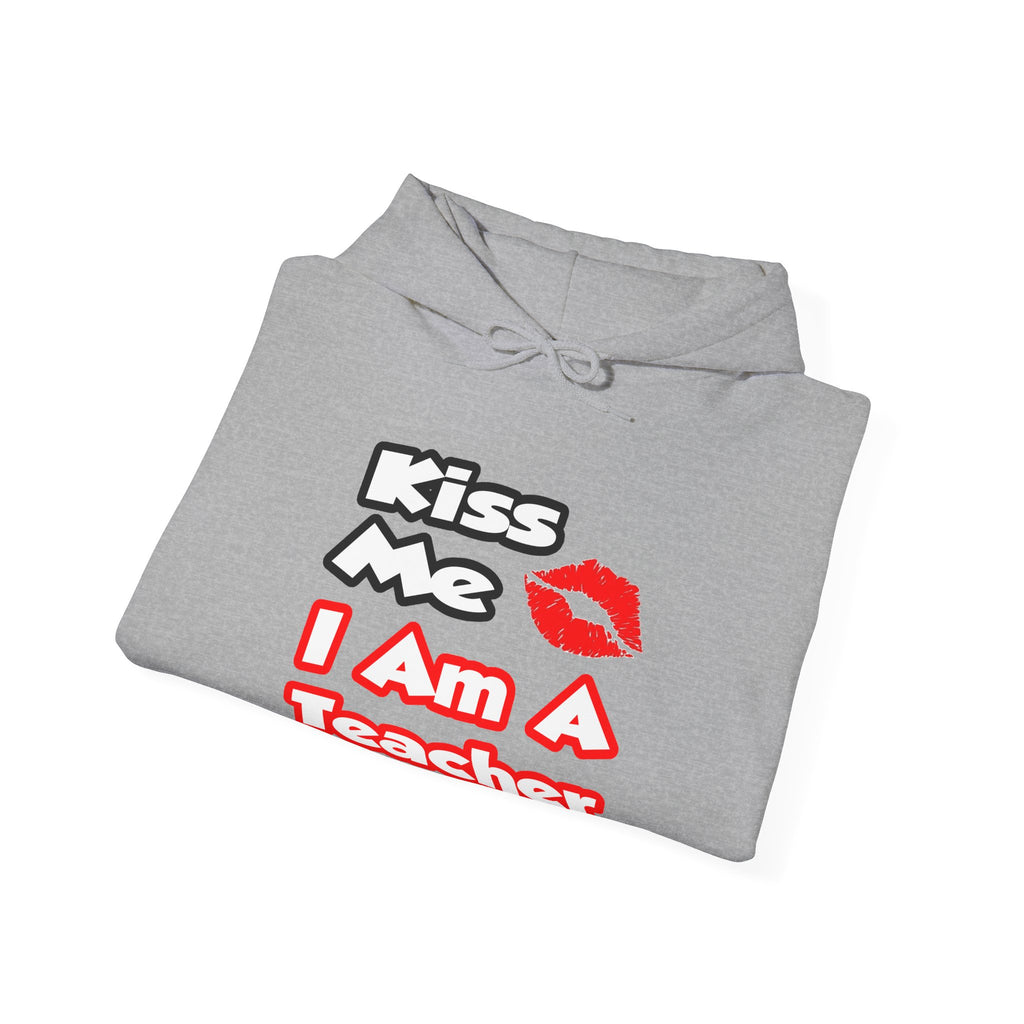 Kiss Me...I Am A Teacher - Unisex Heavy Blend™ Hooded Sweatshirt