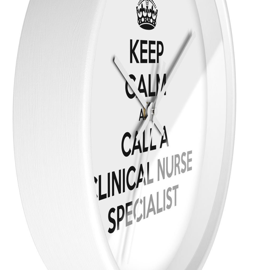 Keep Calm and Call a Clinical Nurse Specialist - Wall Clock