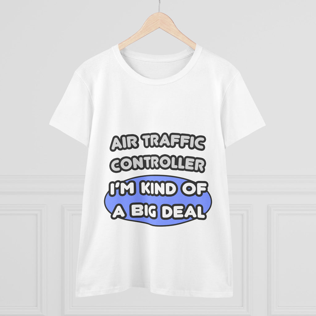 Air Traffic Controller...Kind of a Big Deal - Women's Midweight Cotton Tee