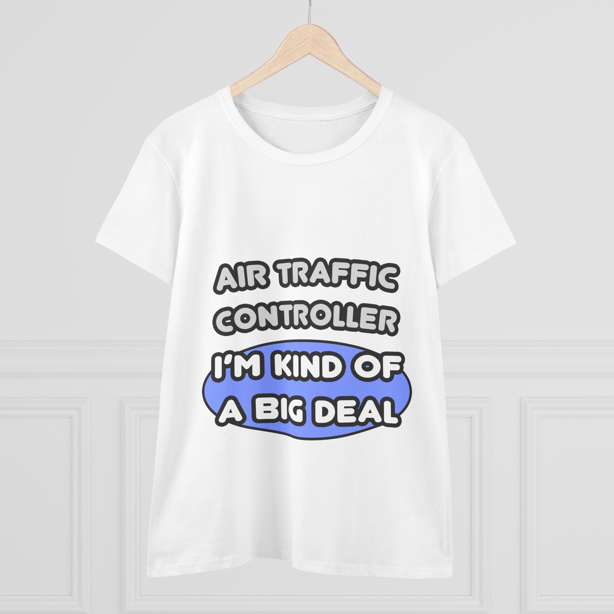Air Traffic Controller...Kind of a Big Deal - Women's Midweight Cotton Tee