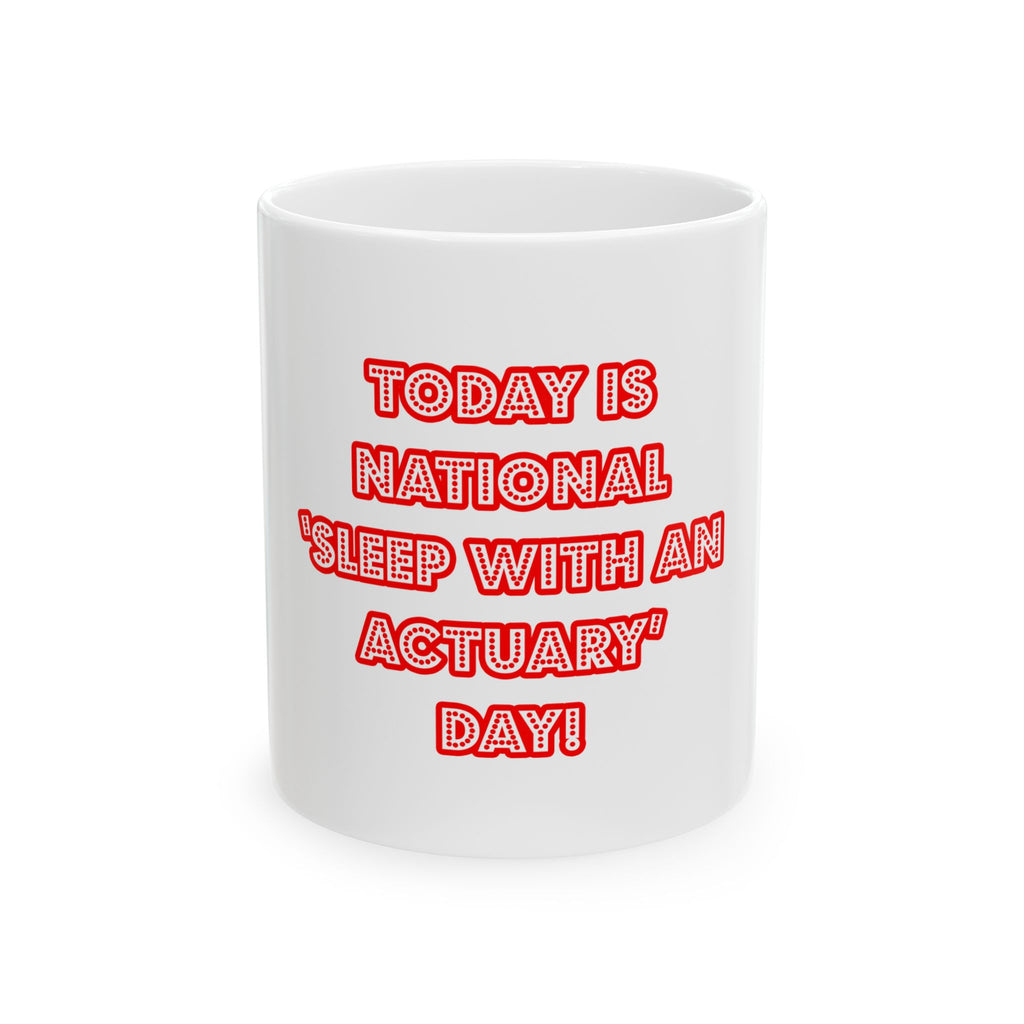 National 'Sleep With an Actuary' Day - Ceramic Mug, (11oz, 15oz)