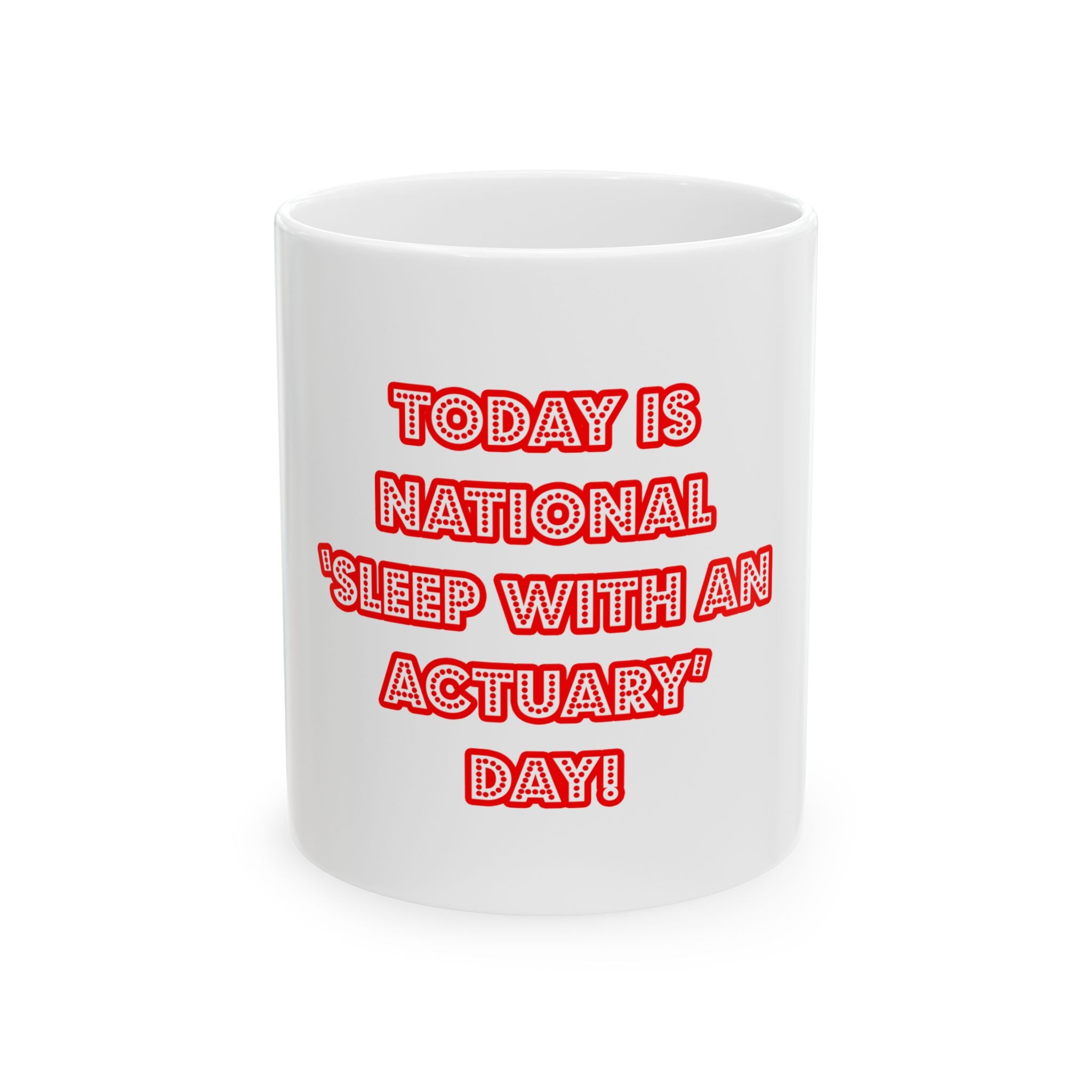 National 'Sleep With an Actuary' Day - Ceramic Mug, (11oz, 15oz)