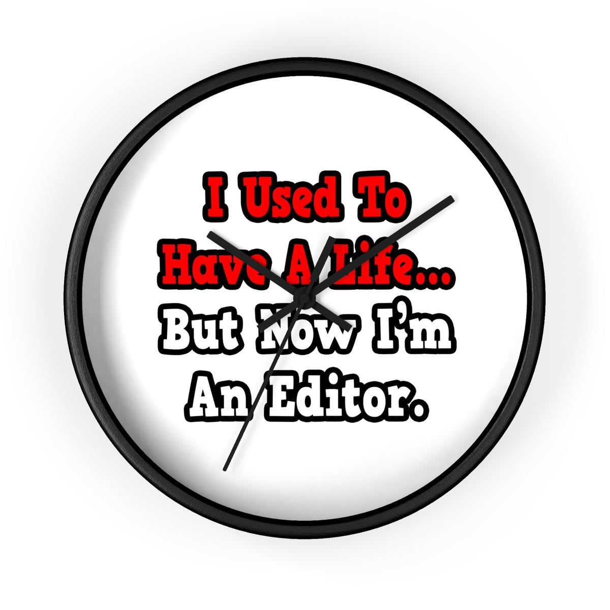 I Used to Have a Life...Editor - Wall Clock
