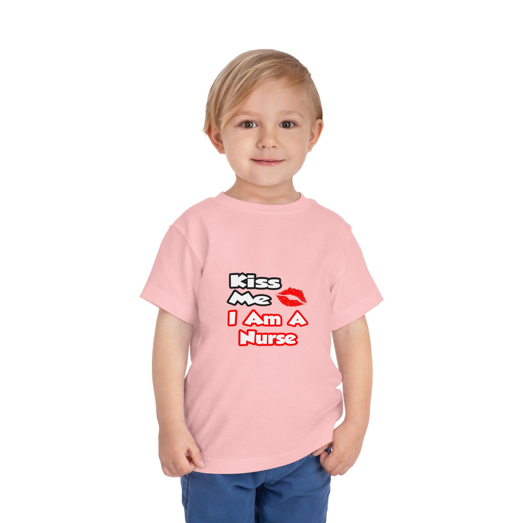 Kiss Me...I Am A Nurse - Toddler Short Sleeve Tee