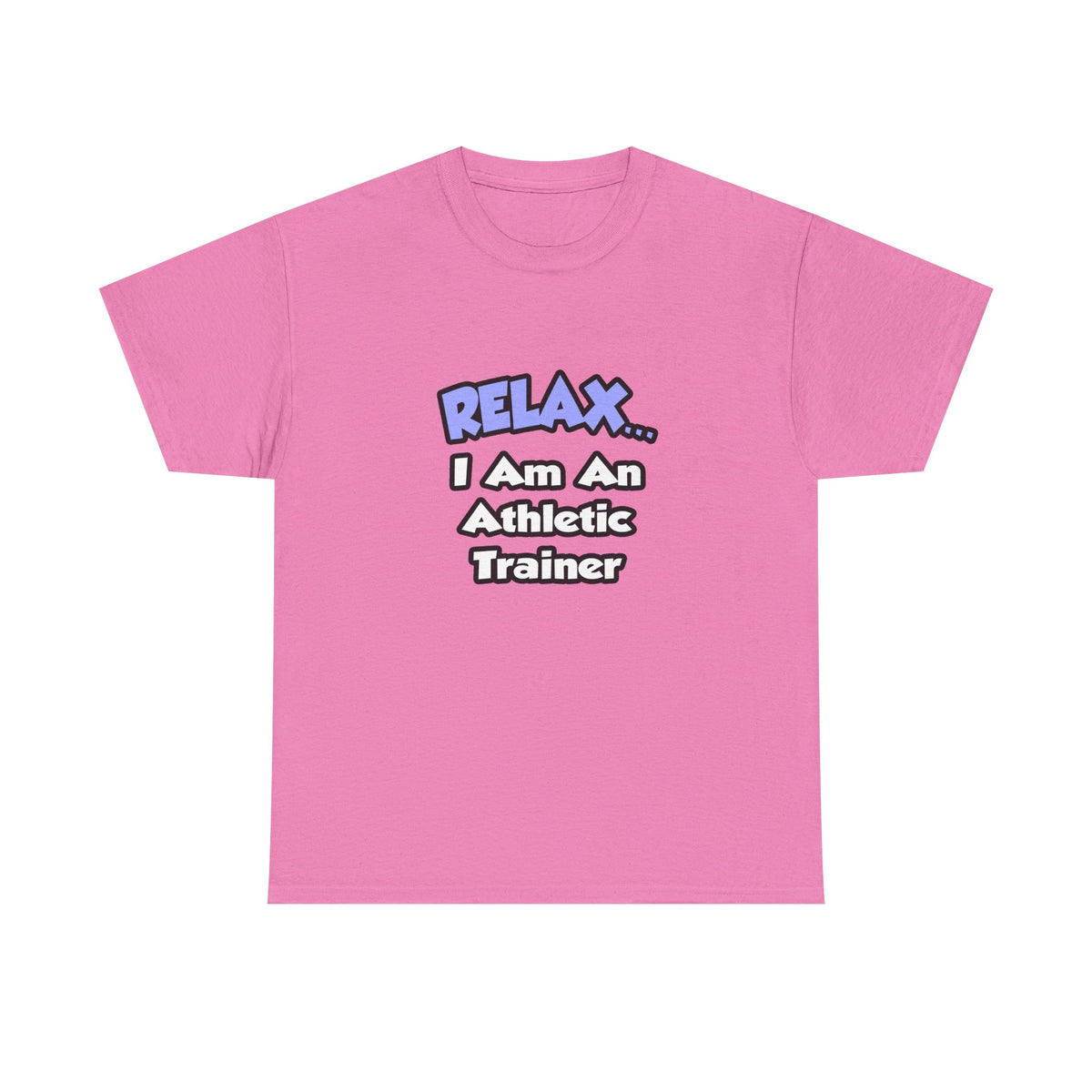 Relax ... I am an Athletic Trainer - Unisex Heavy Cotton Tee