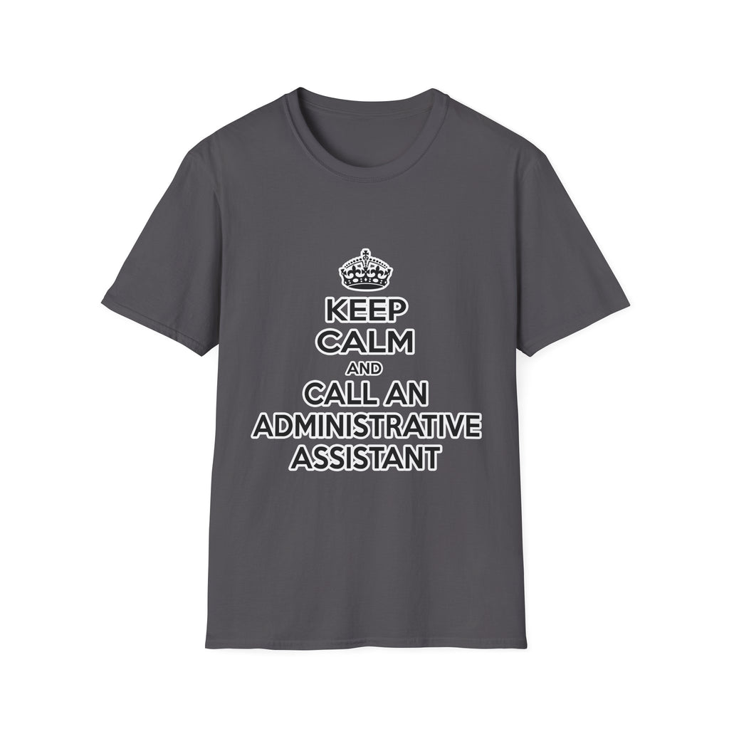 Keep Calm and Call an Administrative Assistant - Unisex Softstyle T-Shirt