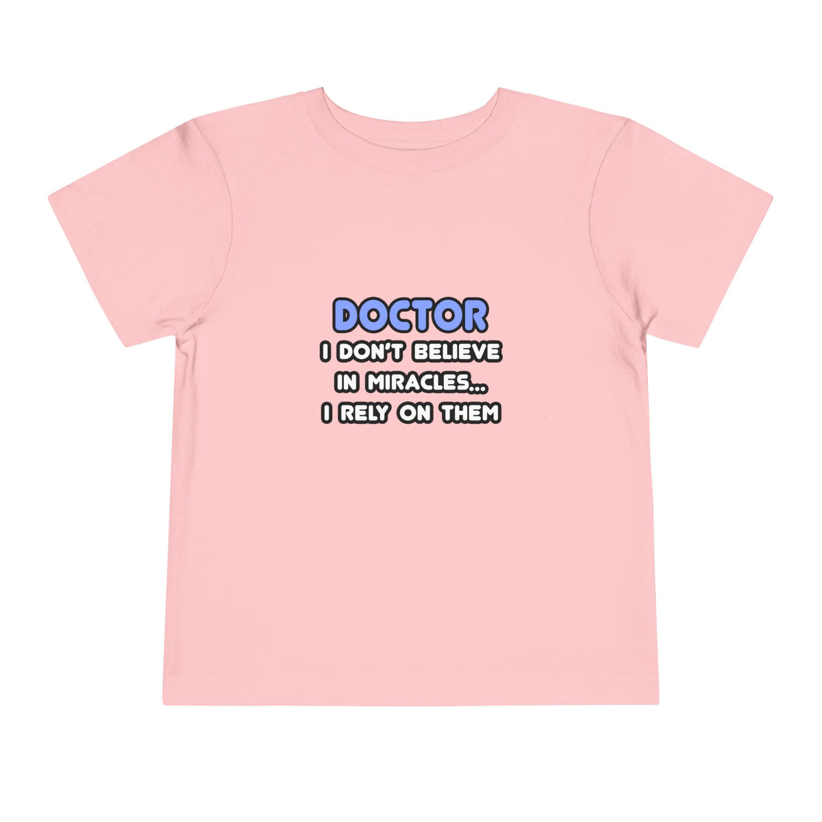 Miracles and Doctors - Toddler Short Sleeve Tee
