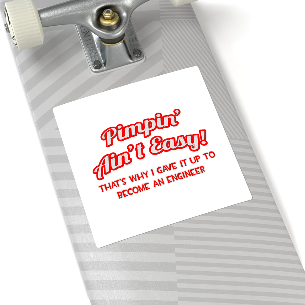 Pimpin' Ain't Easy .. Engineer - Square Stickers
