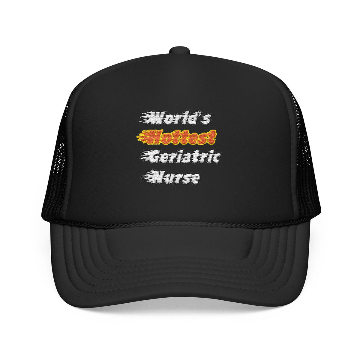 World's Hottest Geriatric Nurse - Foam Trucker Hat