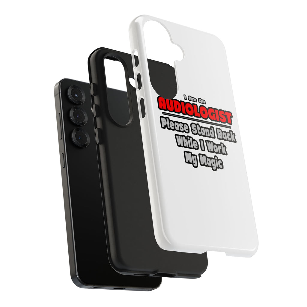 Audiologist ... Stand Back ... Work My Magic - Tough Phone Cases