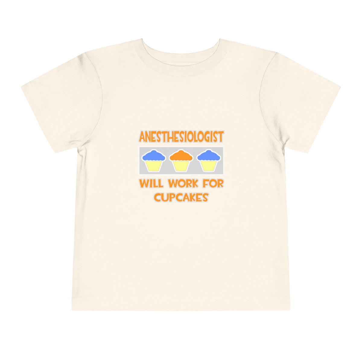 Anesthesiologist ... Will Work For Cupcakes - Toddler Short Sleeve Tee
