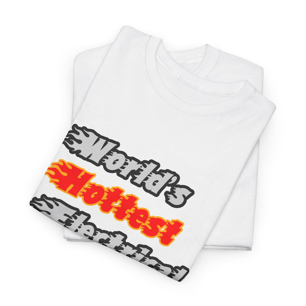 World's Hottest Electrical Engineer - Unisex Heavy Cotton Tee