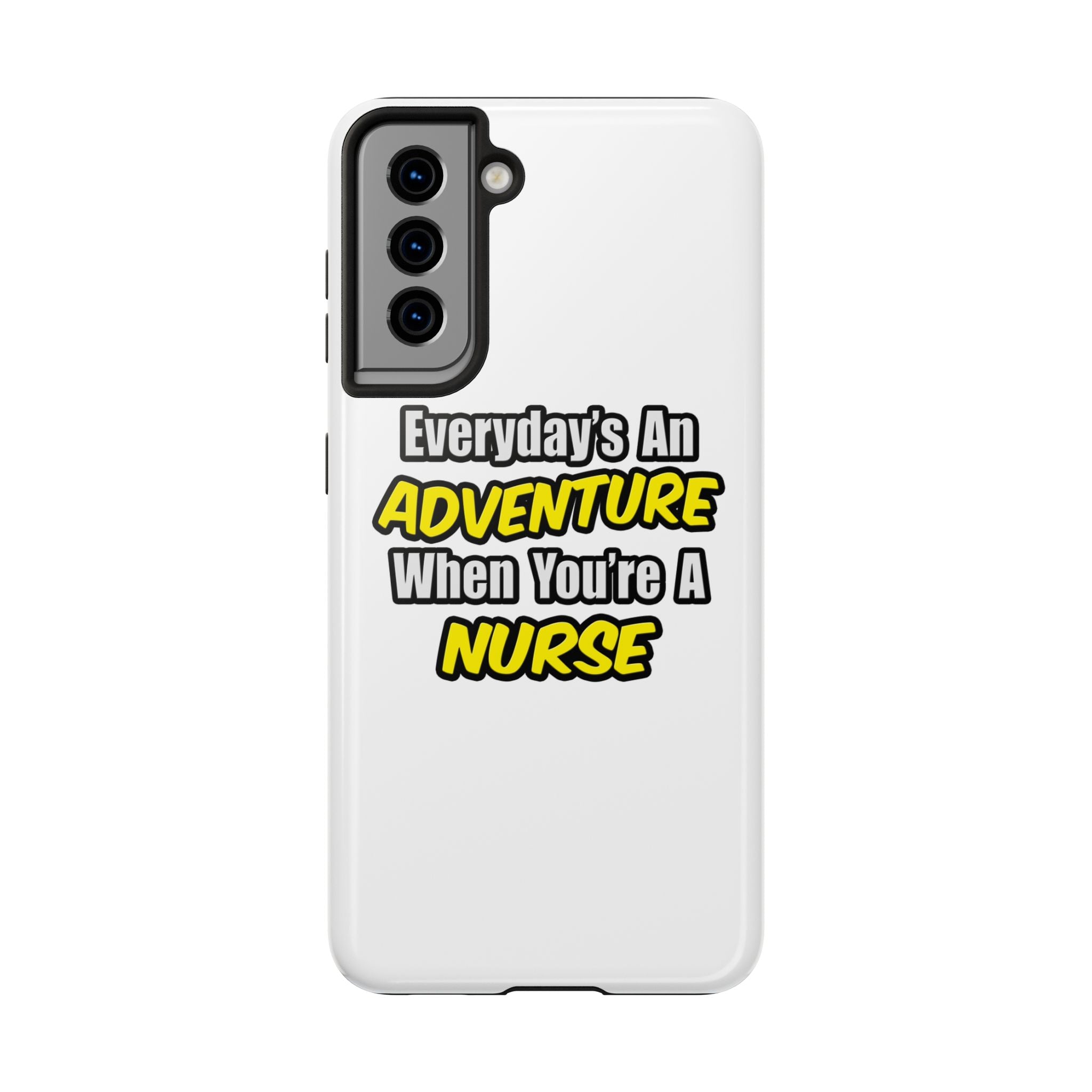 Nurse Phone Case – "Everyday's An Adventure When You're A Nurse" Tough Protective Cover