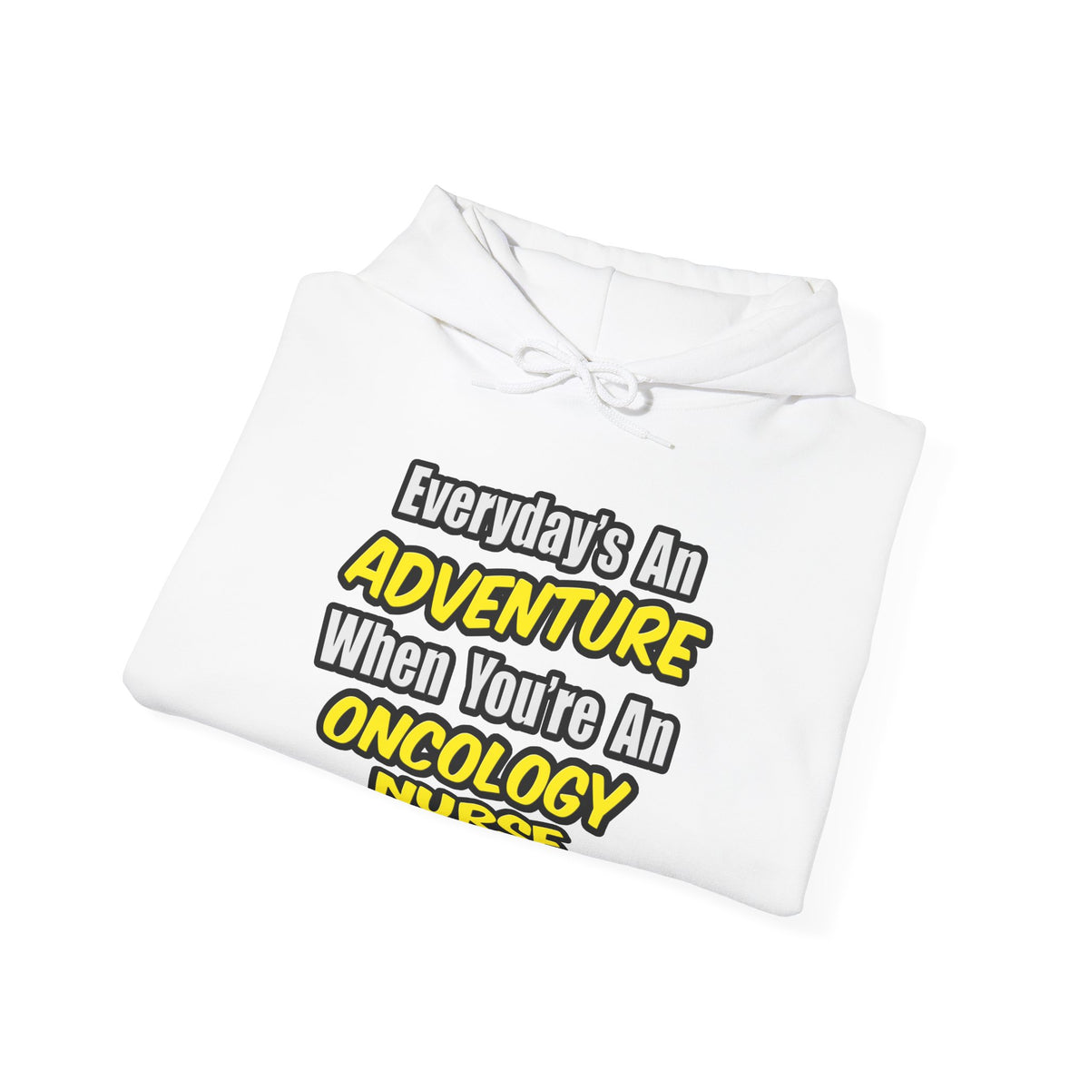 Everyday's An Adventure...Oncology Nurse - Unisex Heavy Blend™ Hooded Sweatshirt
