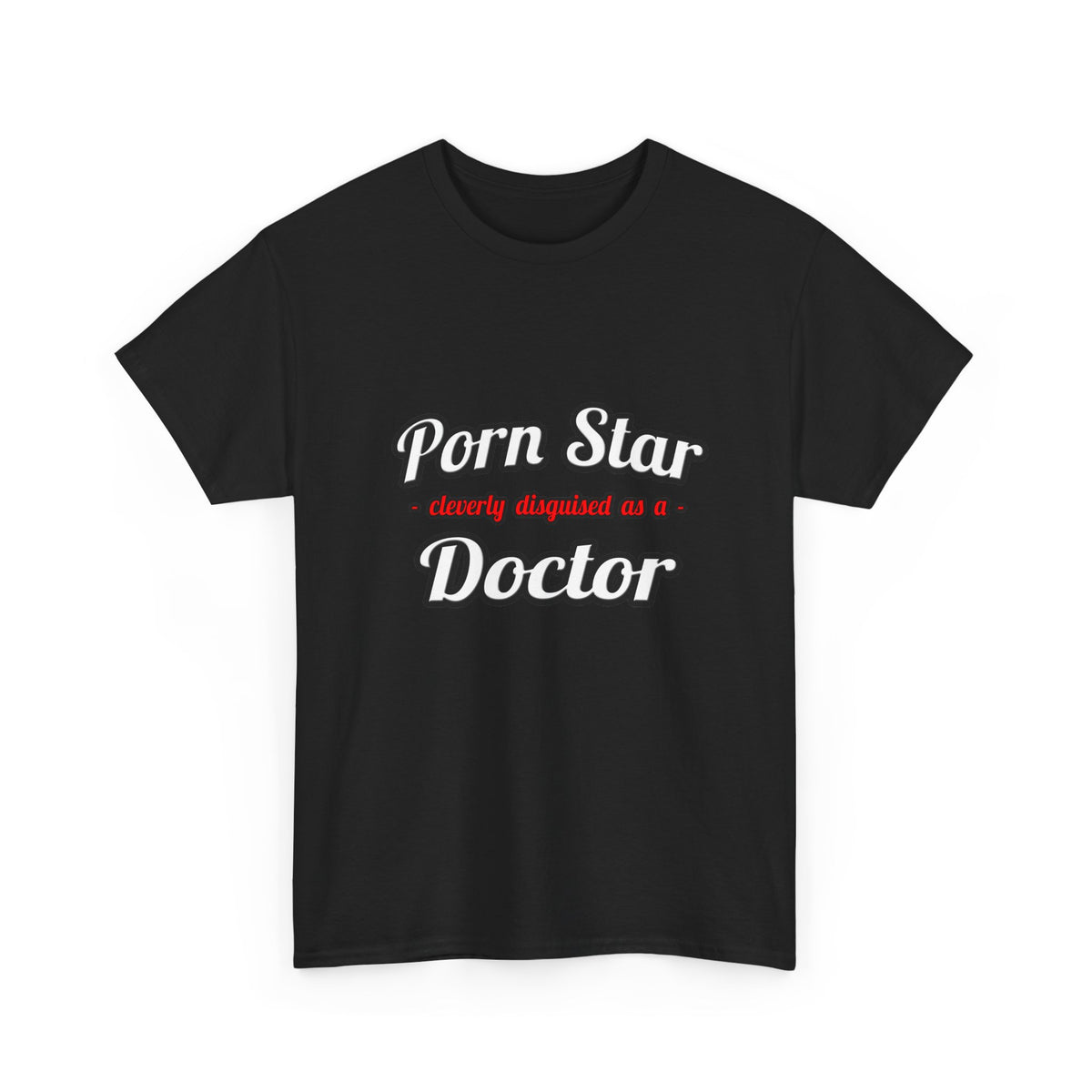 Porn Star...Doctor - Unisex Heavy Cotton Tee