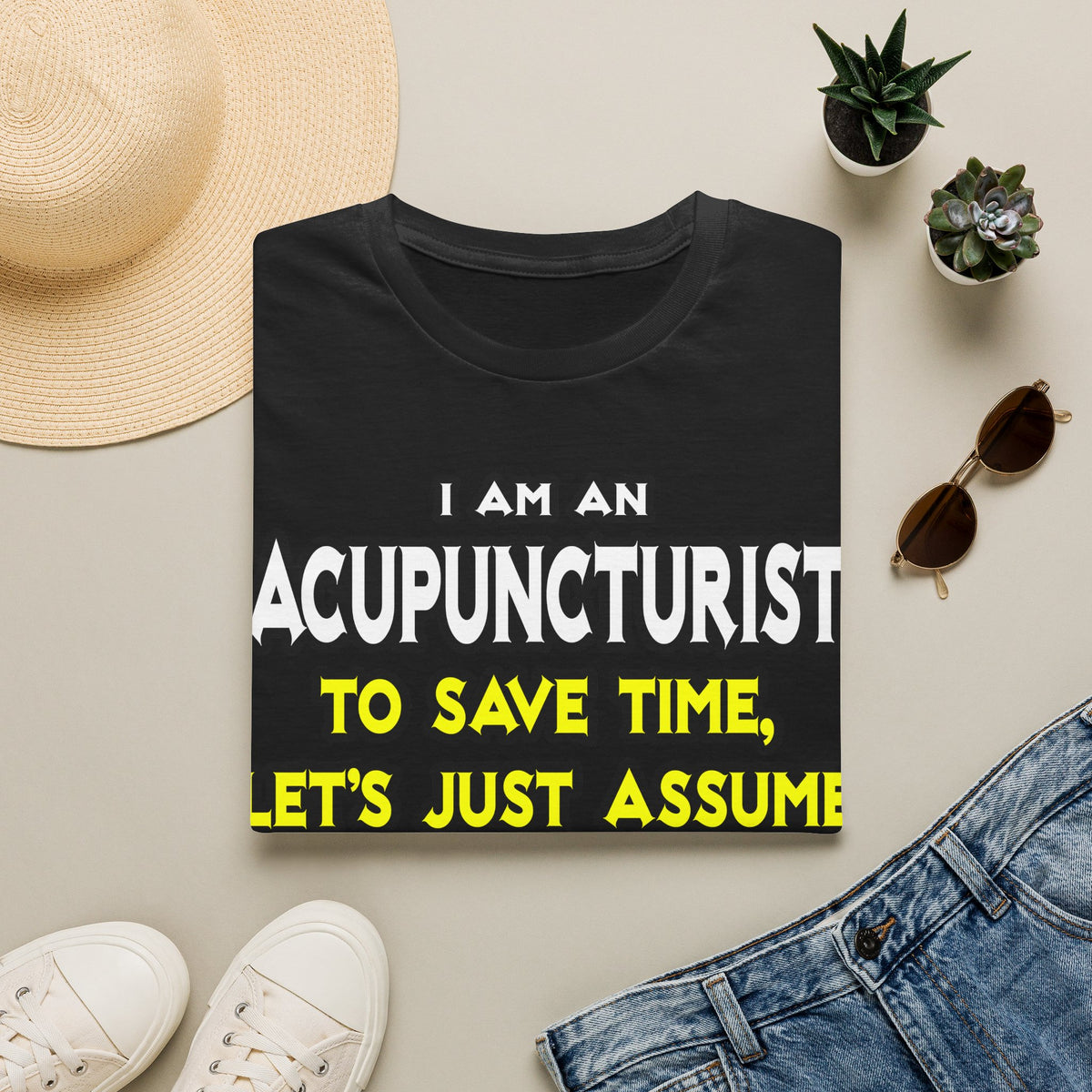 Acupuncturist .. Assume I Am Never Wrong - Unisex Softstyle T-Shirt