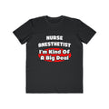 Nurse Anesthetist...Big Deal - Men's Lightweight Fashion Tee
