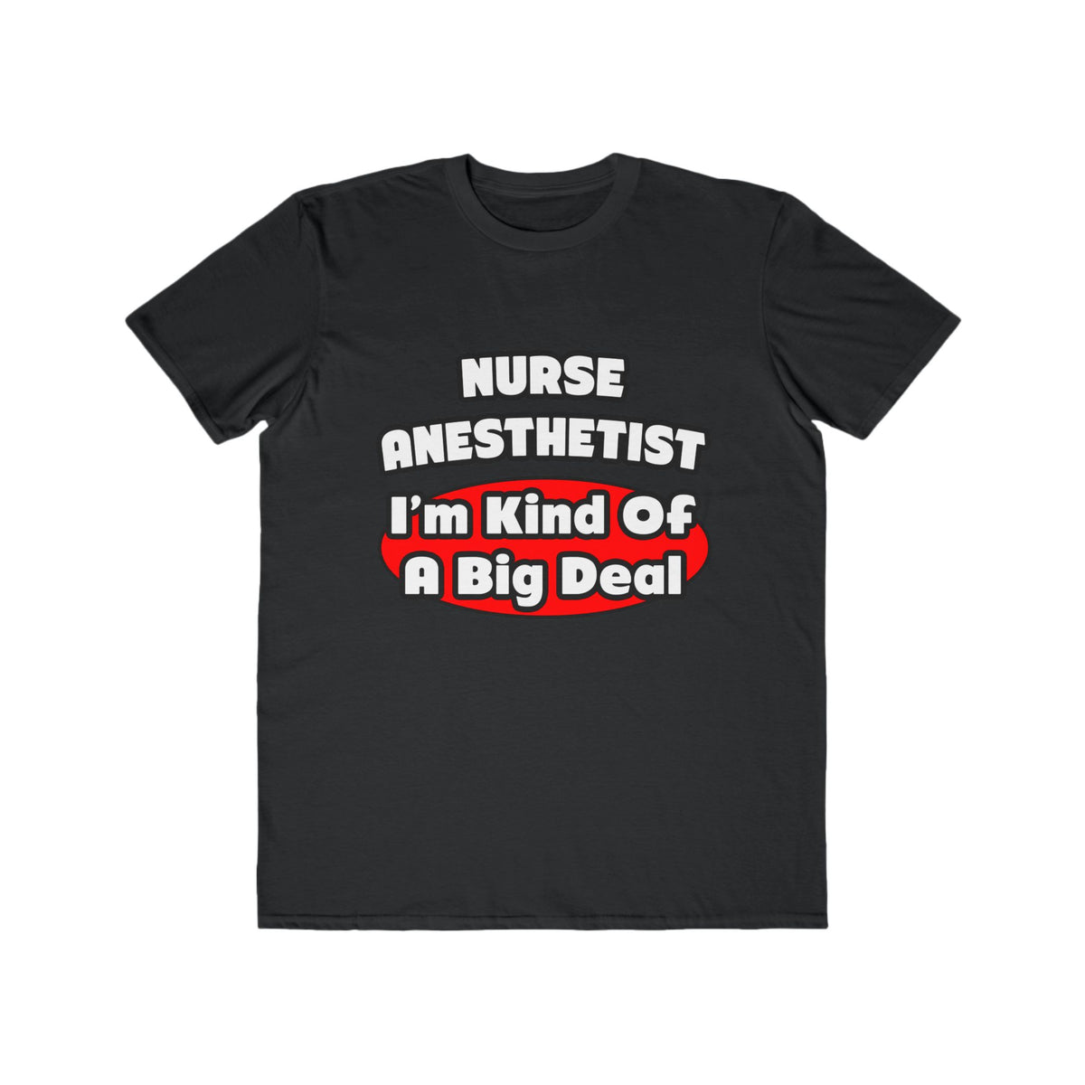 Nurse Anesthetist...Big Deal - Men's Lightweight Fashion Tee