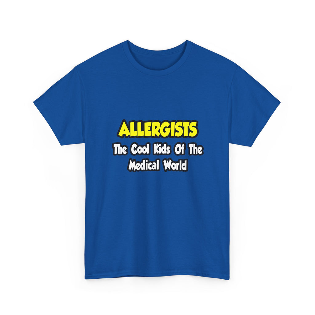 Allergists .. Cool Kids of the Medical World - Unisex Heavy Cotton Tee
