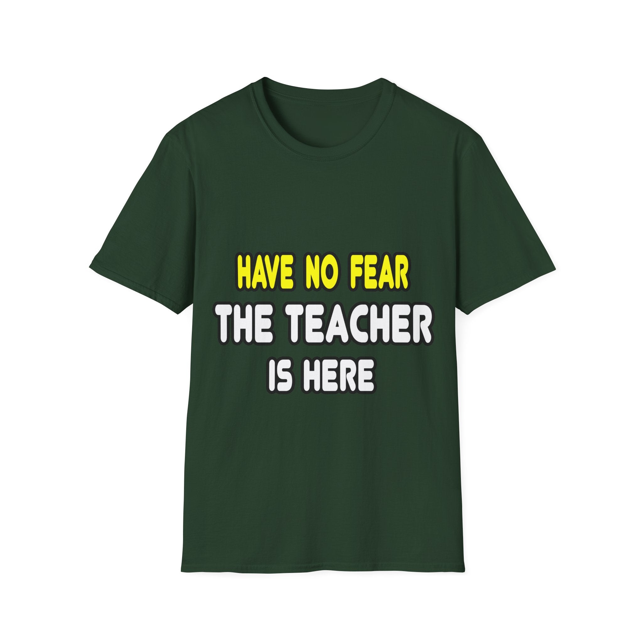 Have No Fear, The Teacher Is Here - Unisex Softstyle T-Shirt
