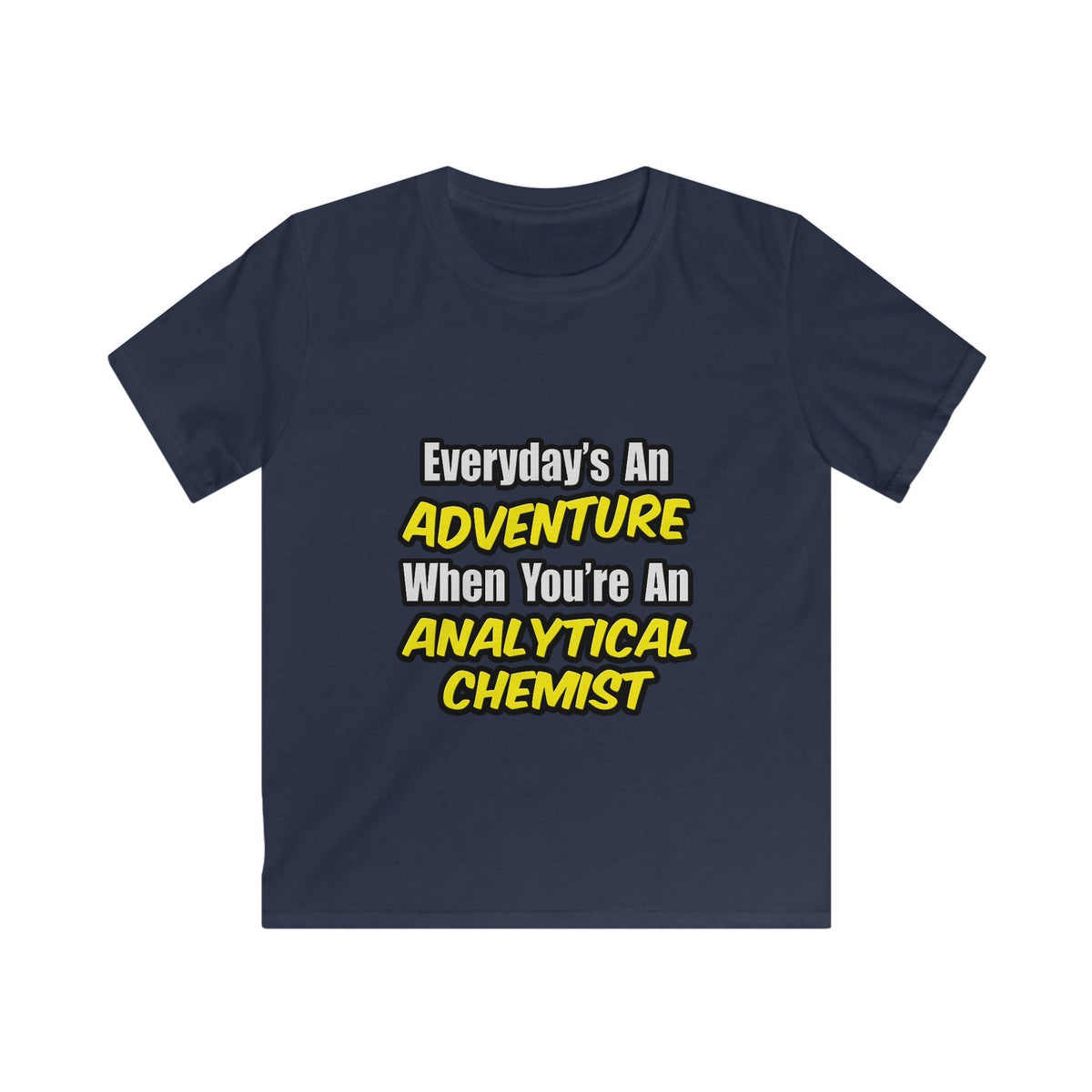 Everyday's An Adventure...Analytical Chemist - Kids Softstyle Tee