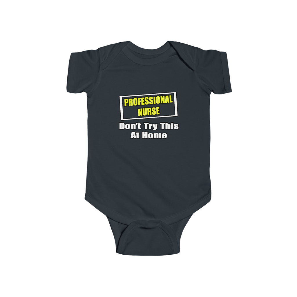 Professional Nurse...Don't Try This At Home - Infant Fine Jersey Bodysuit