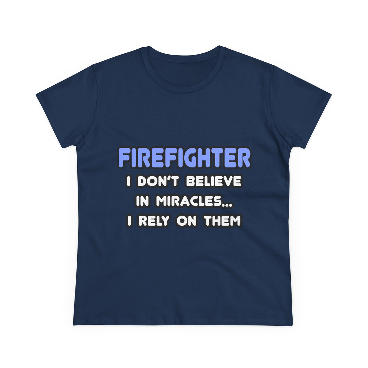 Miracles and Firefighters - Women's Midweight Cotton Tee