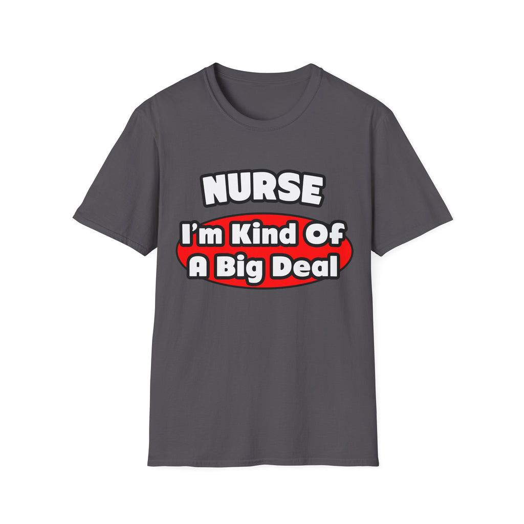 Nurse...Big Deal - Unisex Softstyle T-Shirt