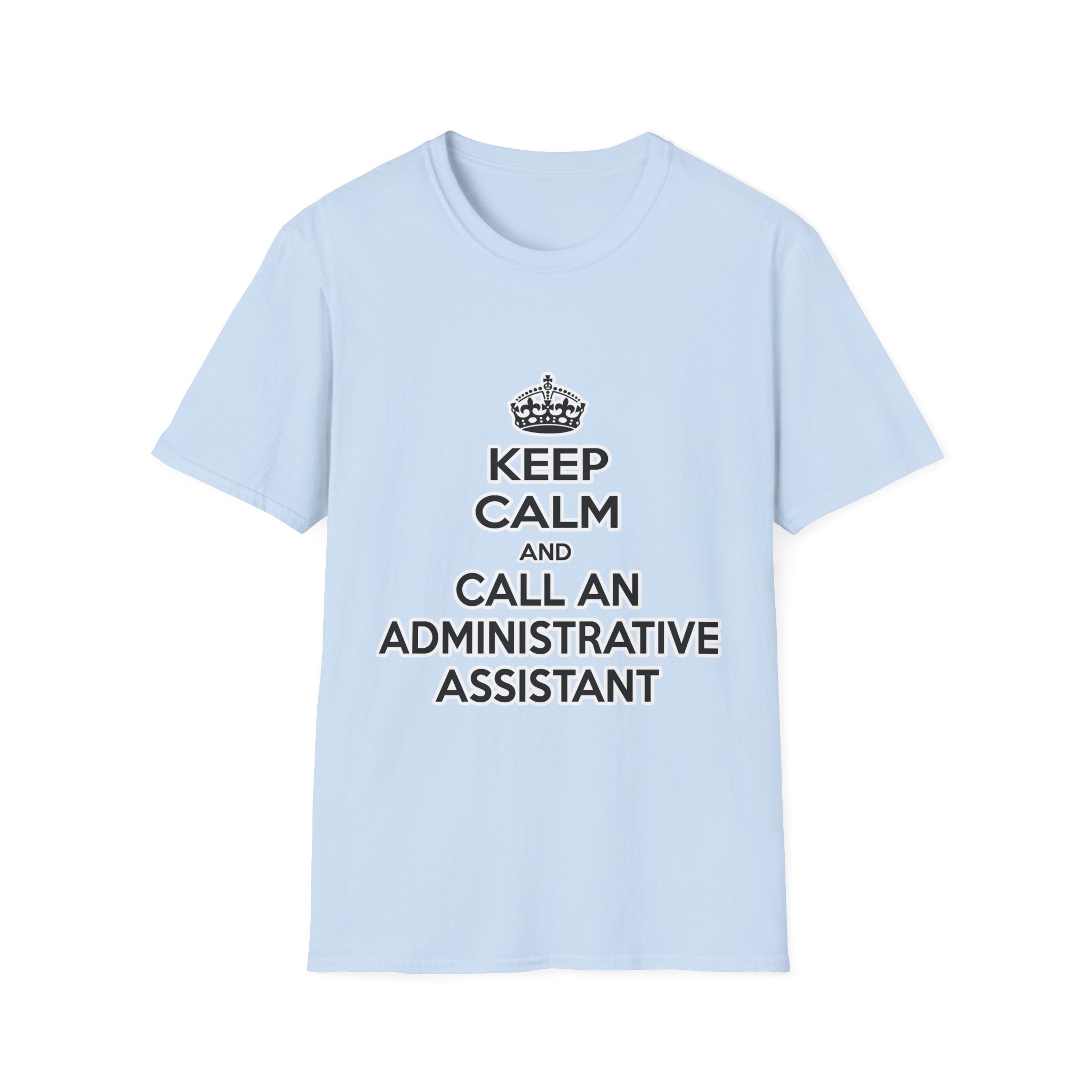 Keep Calm and Call an Administrative Assistant - Unisex Softstyle T-Shirt