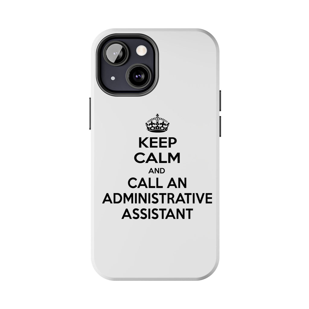 Keep Calm and Call an Administrative Assistant - Tough Phone Cases