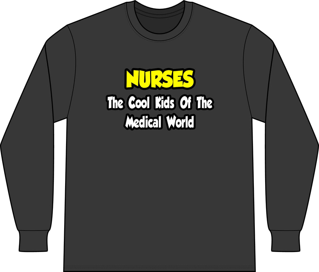 Nurses...Cool Kids of Medical World - Unisex Long Sleeve T-Shirt