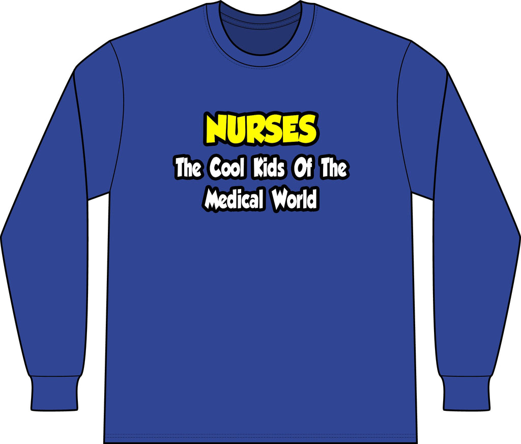 Nurses...Cool Kids of Medical World - Unisex Long Sleeve T-Shirt