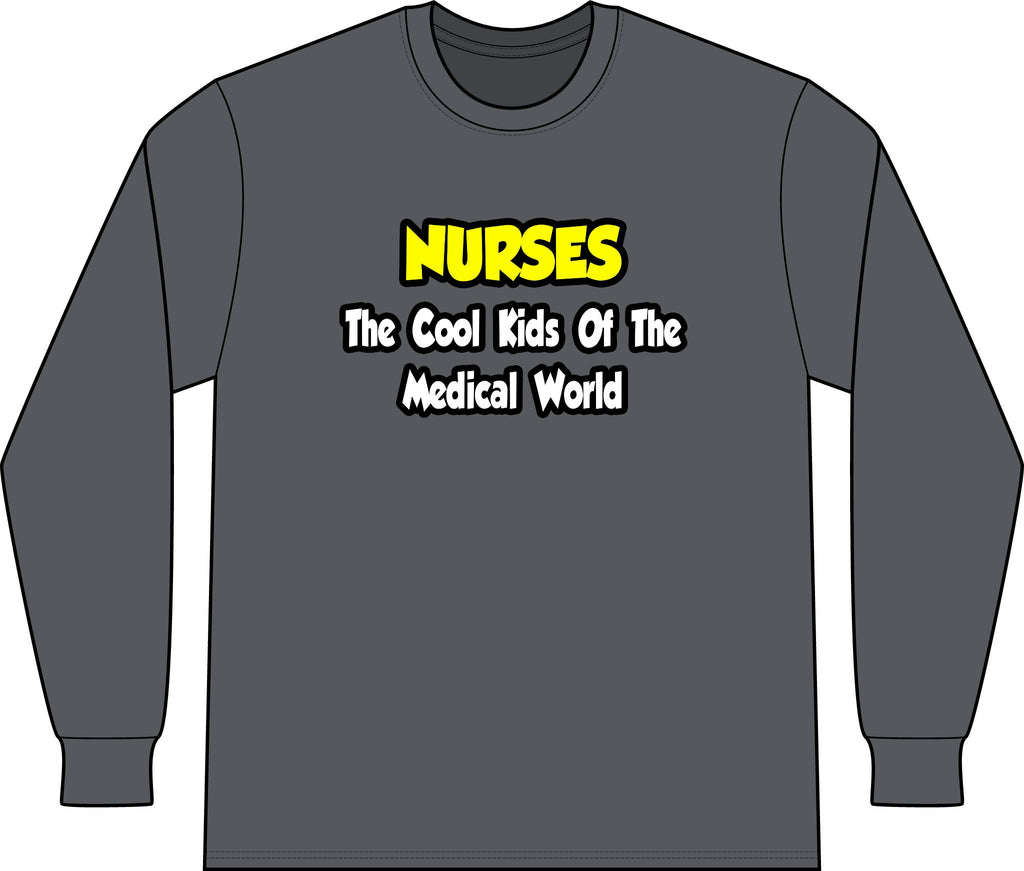 Nurses...Cool Kids of Medical World - Unisex Long Sleeve T-Shirt