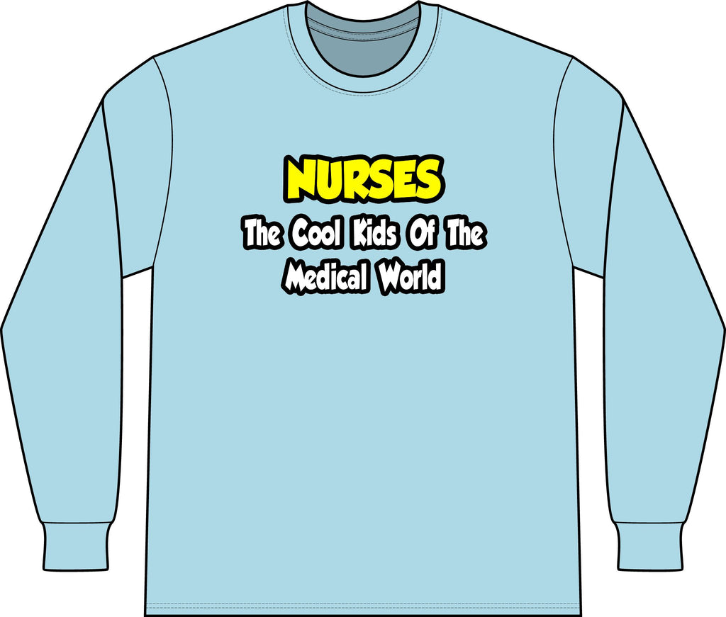 Nurses...Cool Kids of Medical World - Unisex Long Sleeve T-Shirt