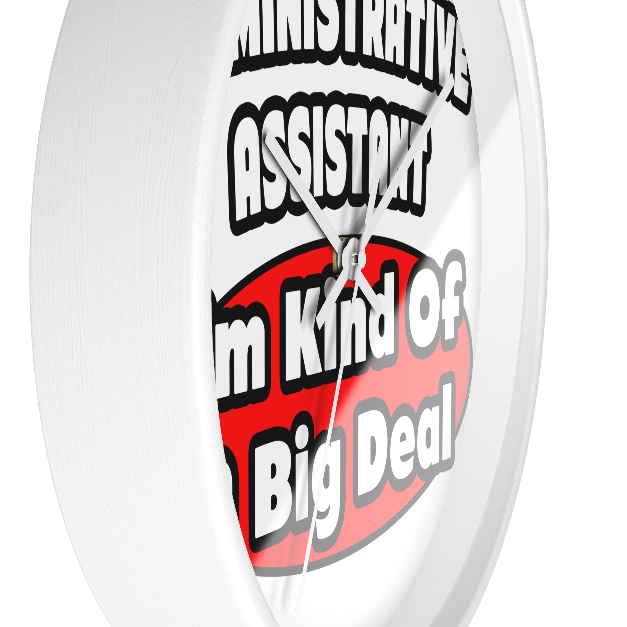 Administrative Assistant...Big Deal - Wall Clock