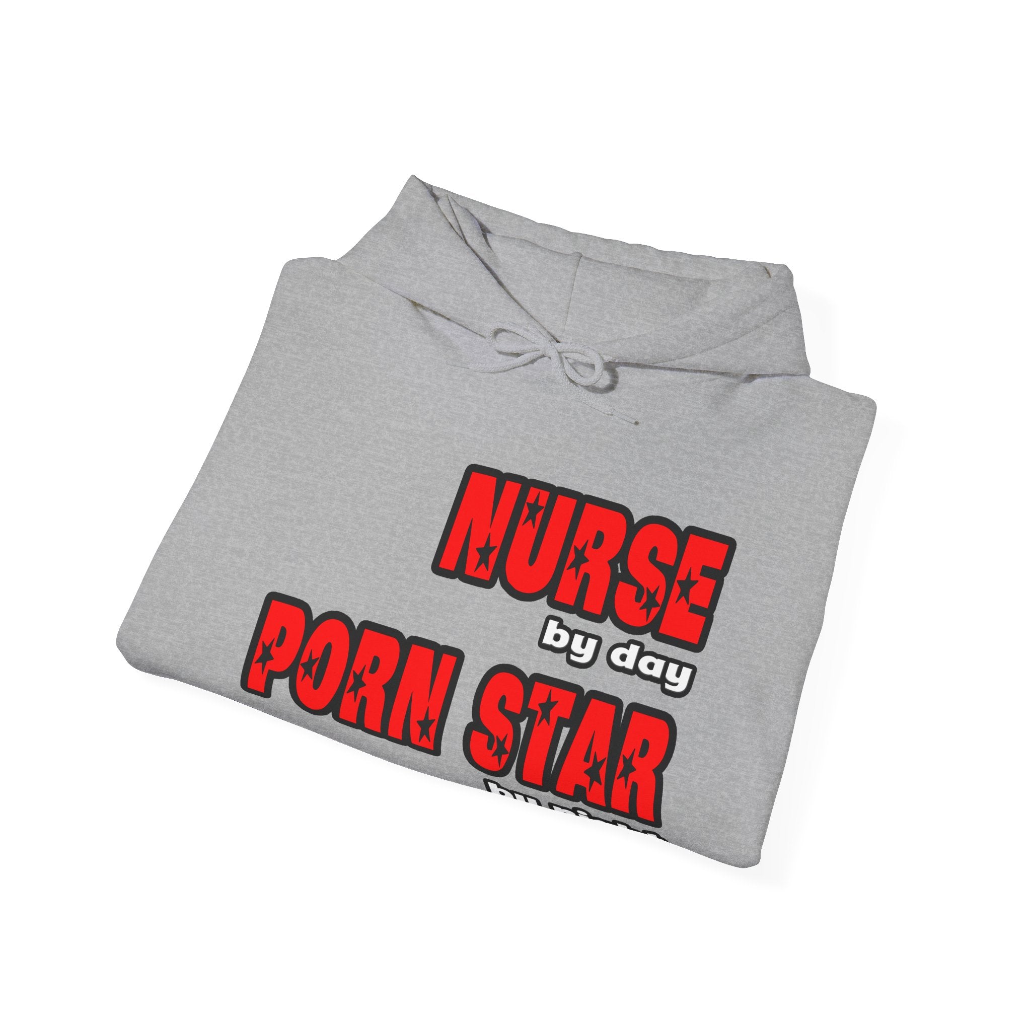 Nurse By Day...Porn Star By Night - Unisex Heavy Blend™ Hooded Sweatshirt